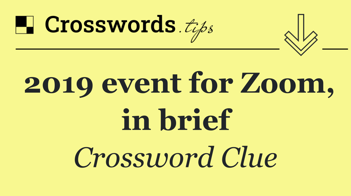 2019 event for Zoom, in brief