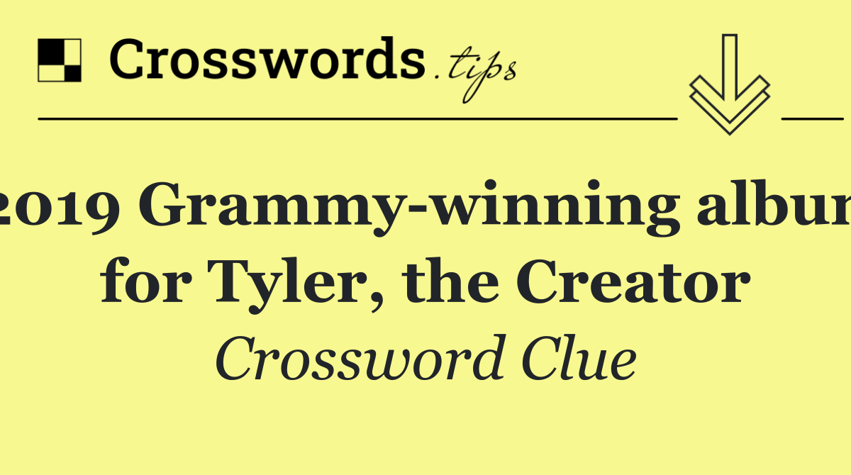 2019 Grammy winning album for Tyler, the Creator