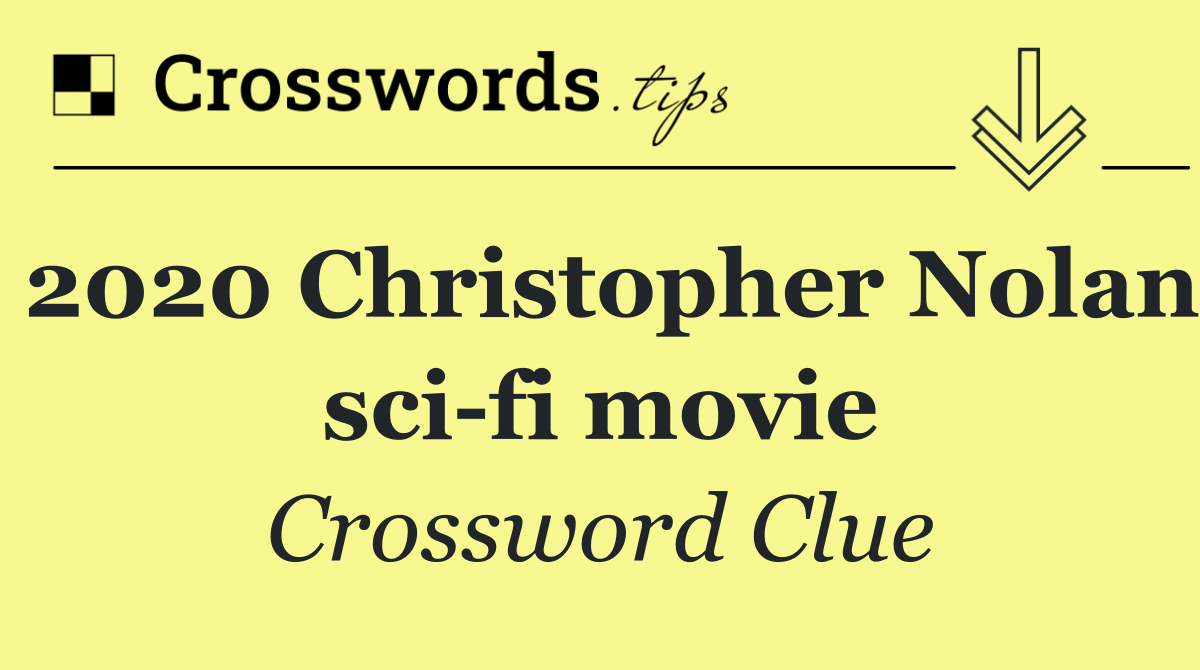 2020 Christopher Nolan sci fi movie