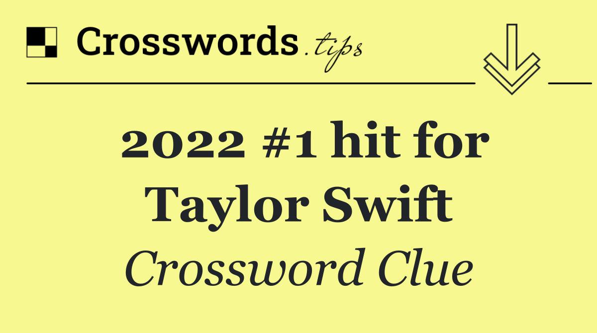 2022 #1 hit for Taylor Swift