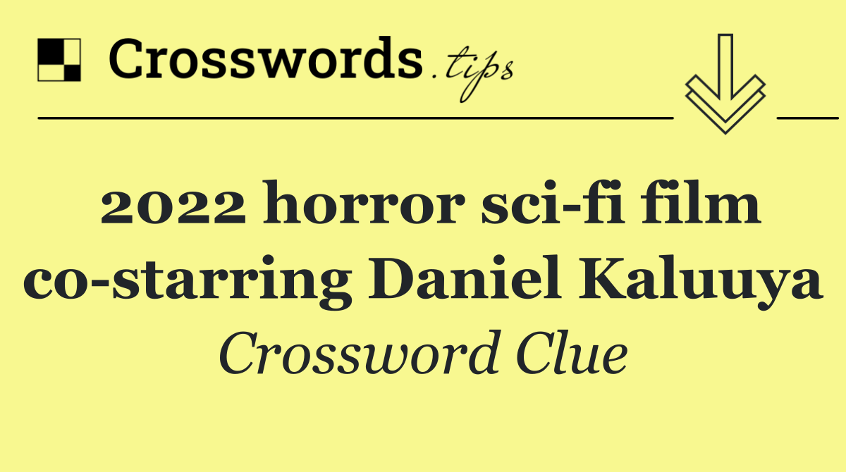 2022 horror sci fi film co starring Daniel Kaluuya
