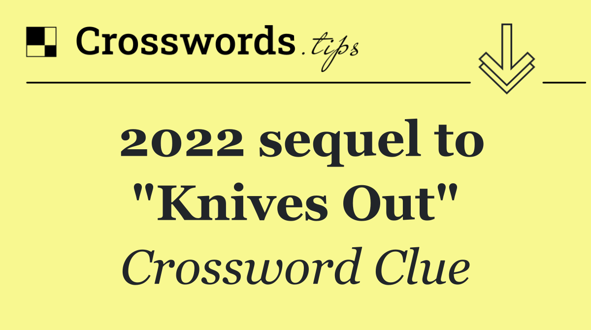 2022 sequel to "Knives Out"