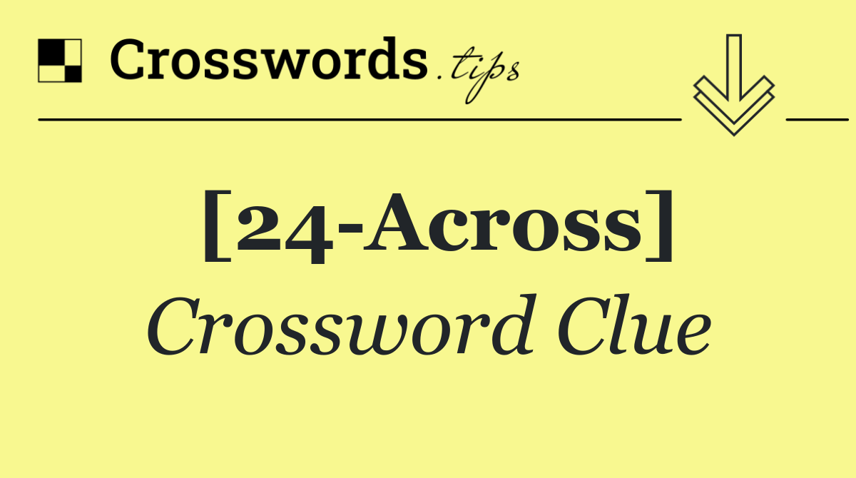 [24 Across]