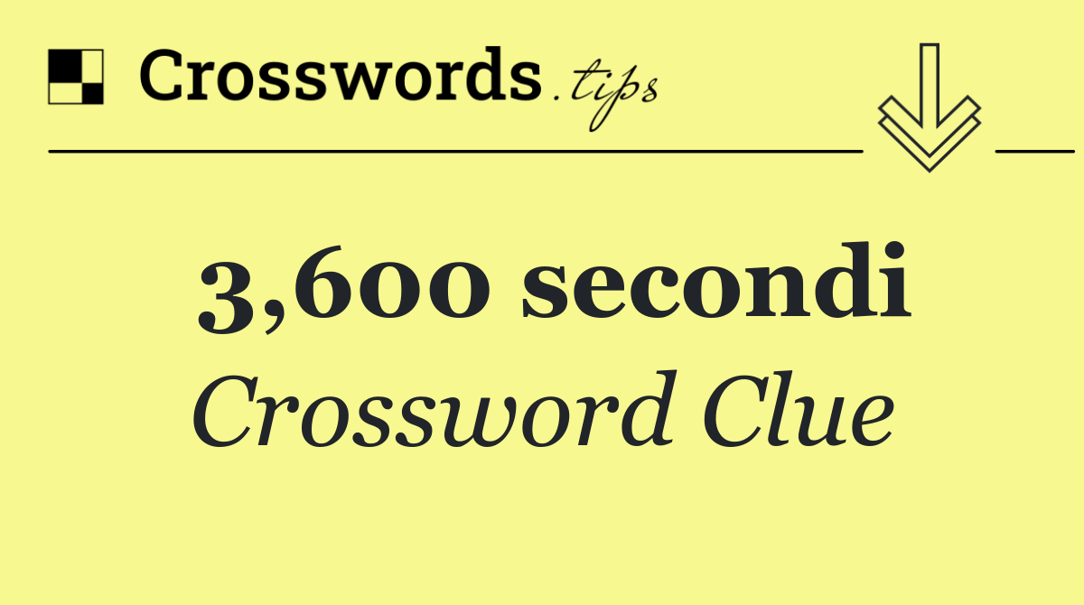 3,600 secondi