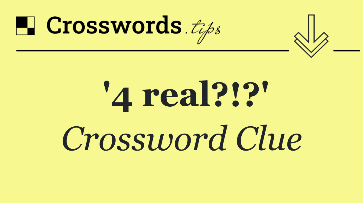 '4 real?!?'