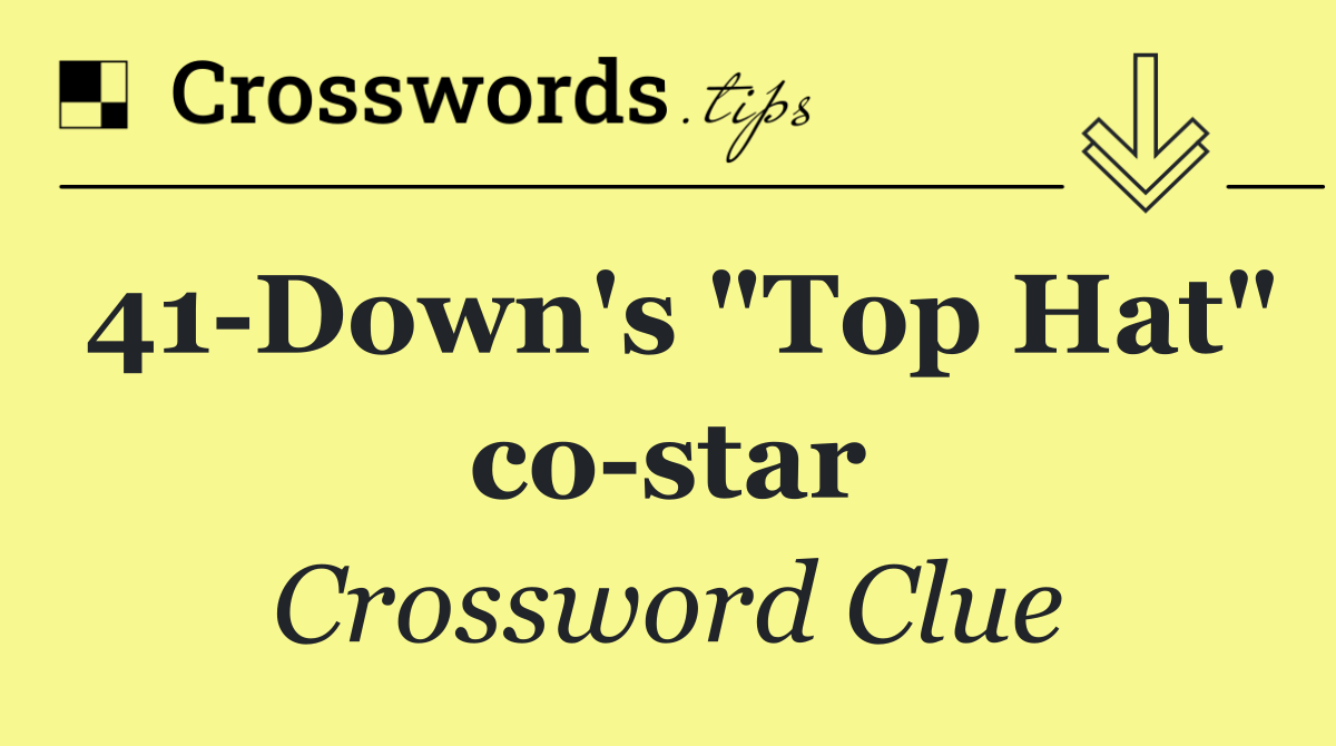 41 Down's "Top Hat" co star
