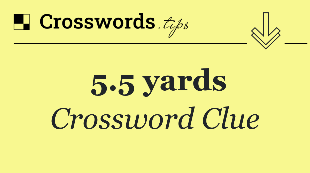 5.5 yards