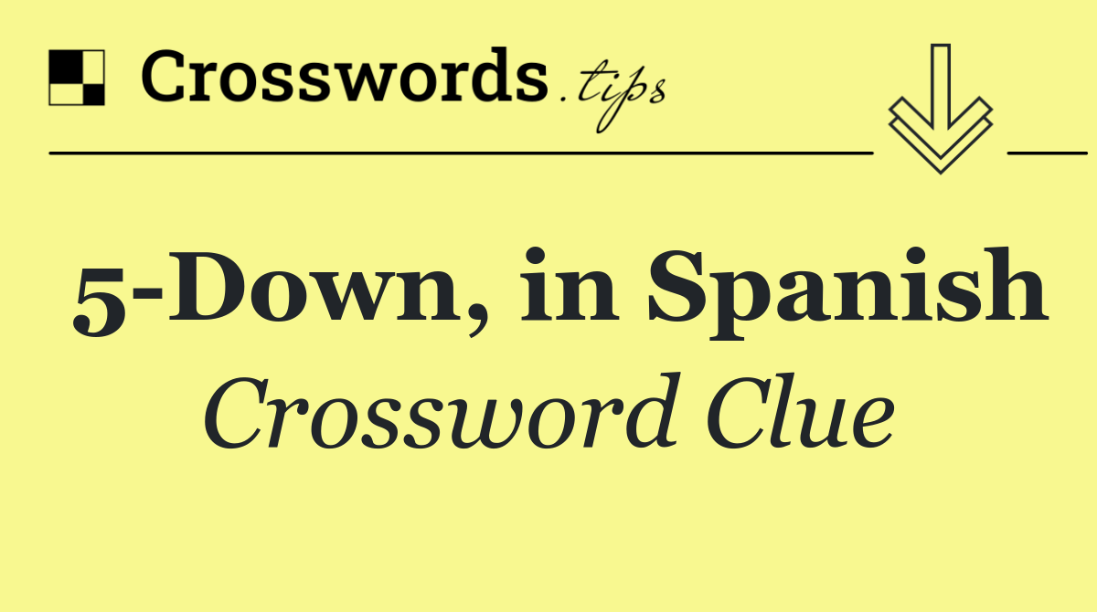 5 Down, in Spanish