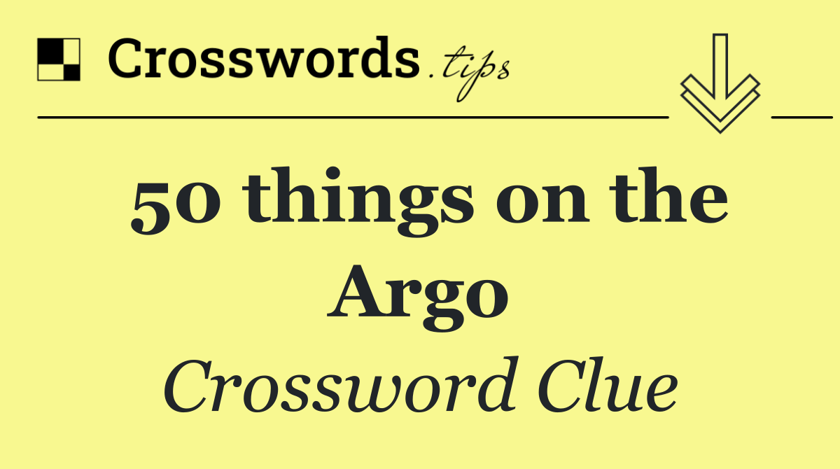 50 things on the Argo