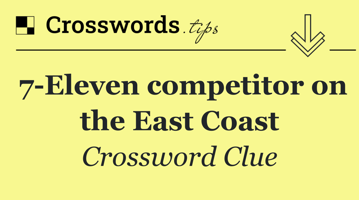 7 Eleven competitor on the East Coast