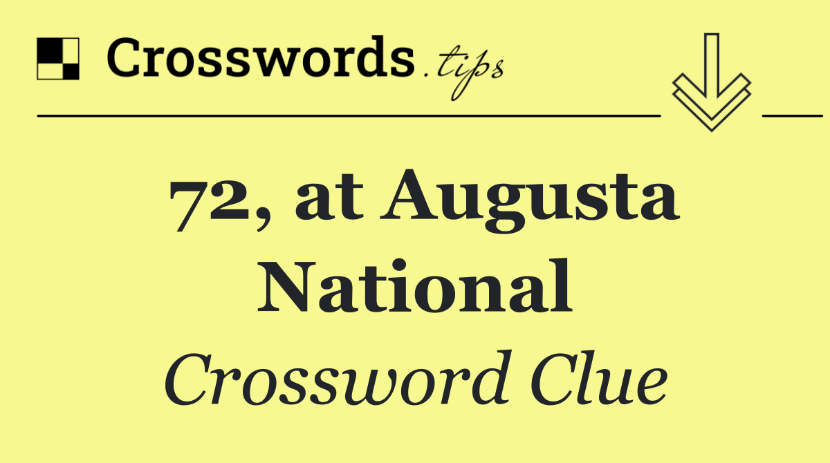 72, at Augusta National