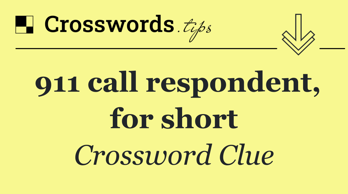911 call respondent, for short