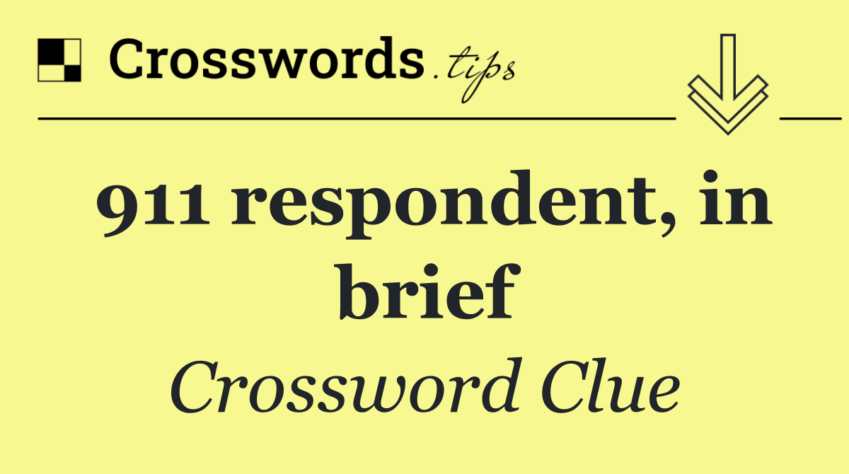 911 respondent, in brief