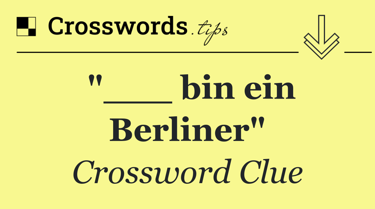 "___ bin ein Berliner"