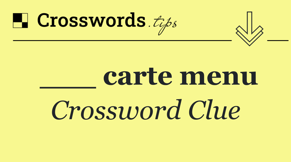 ___ carte menu