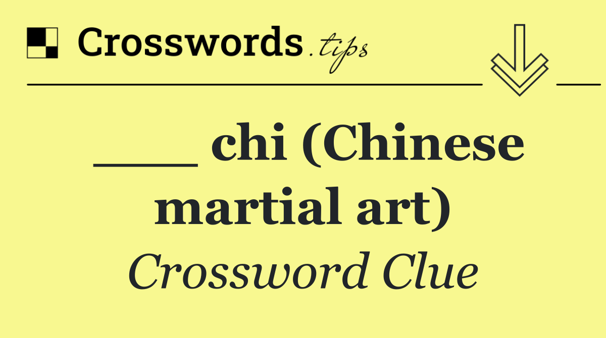 ___ chi (Chinese martial art)