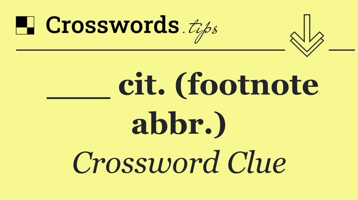 ___ cit. (footnote abbr.)