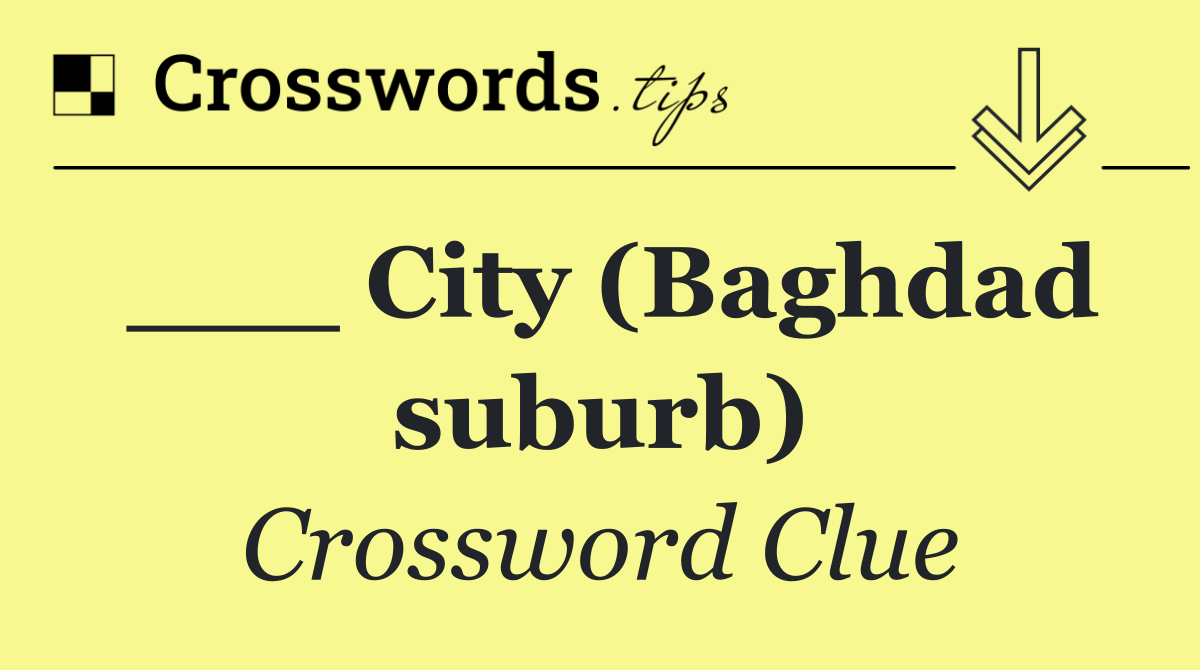 ___ City (Baghdad suburb)