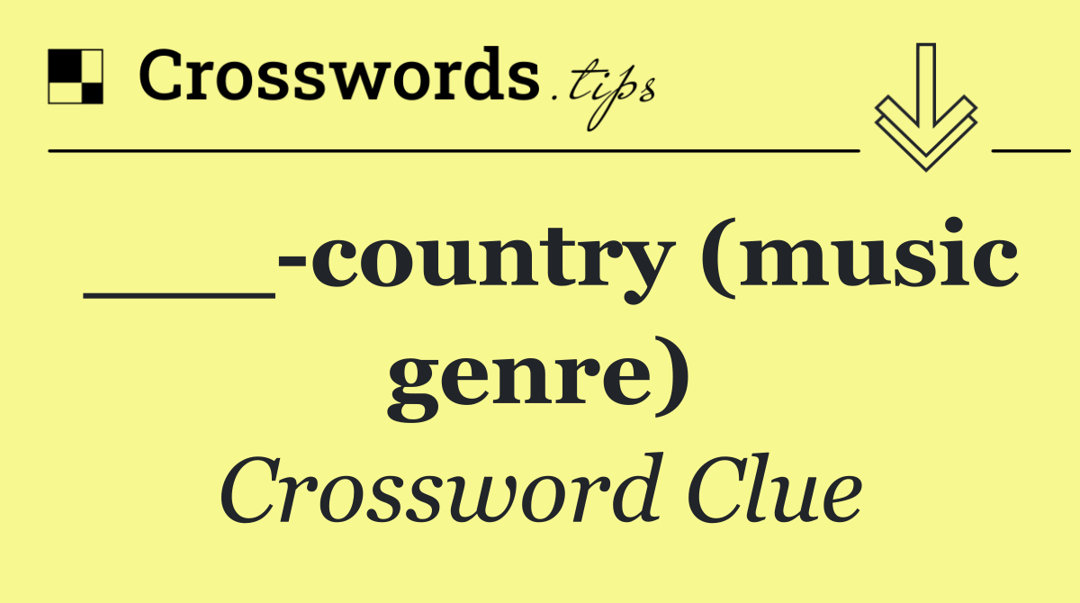 ___ country (music genre)