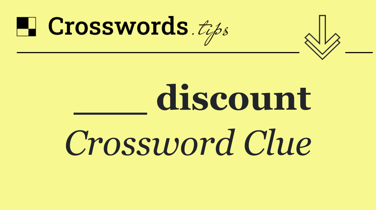 ___ discount