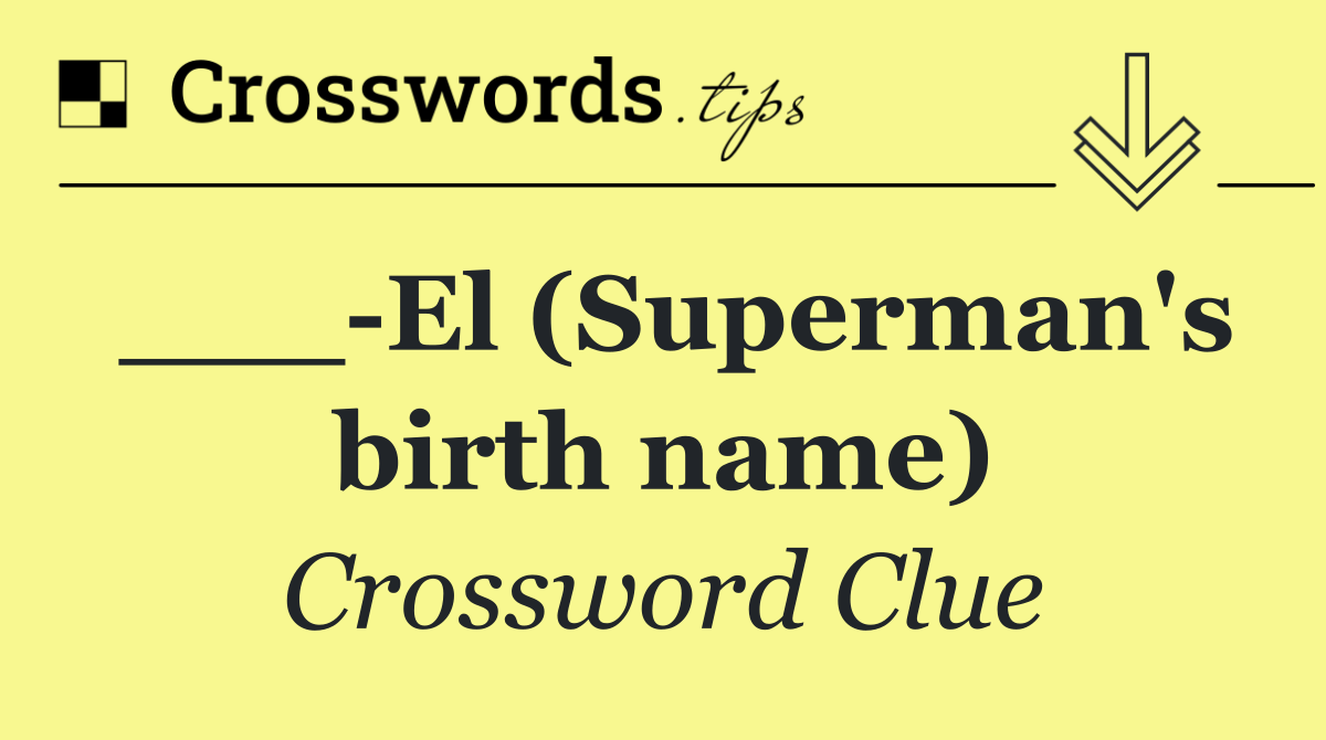 ___ El (Superman's birth name)