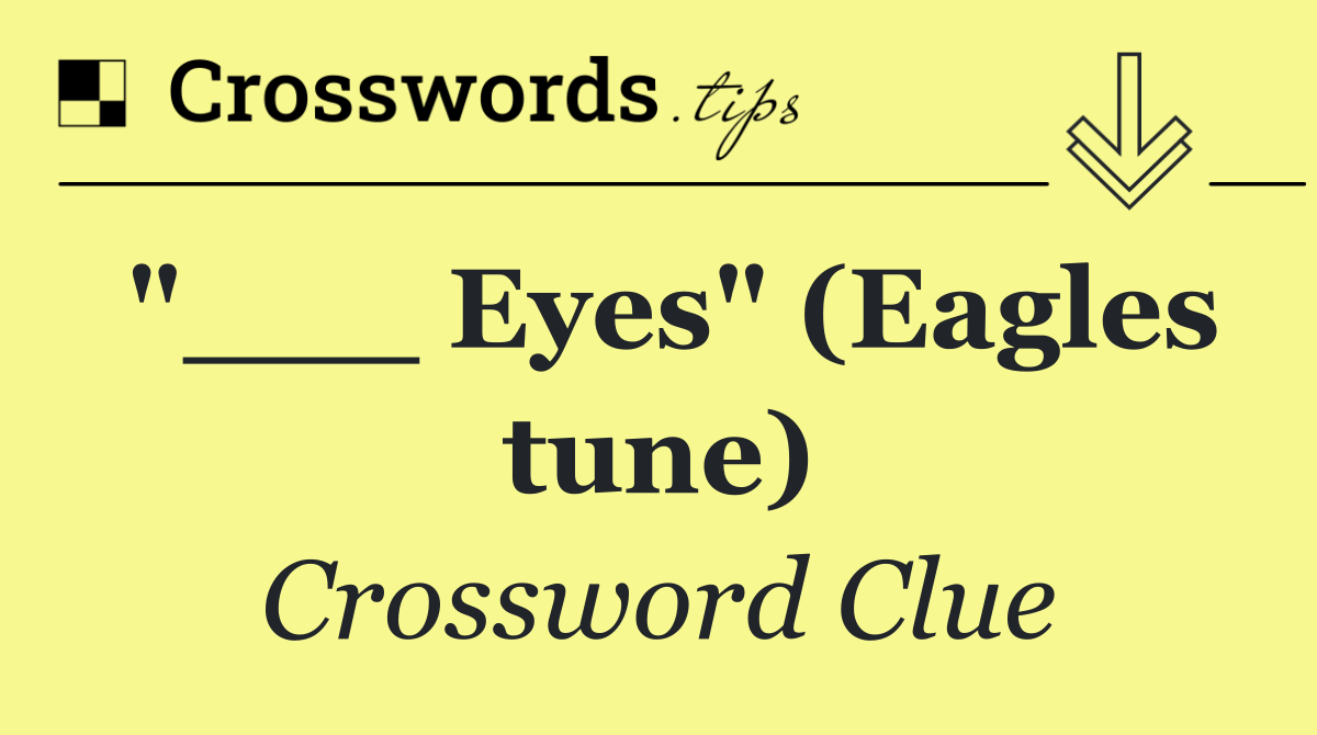 "___ Eyes" (Eagles tune)