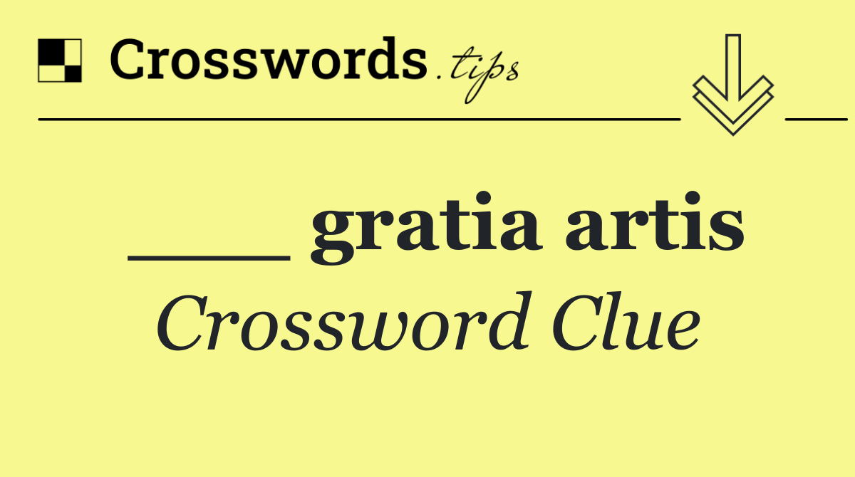 ___ gratia artis