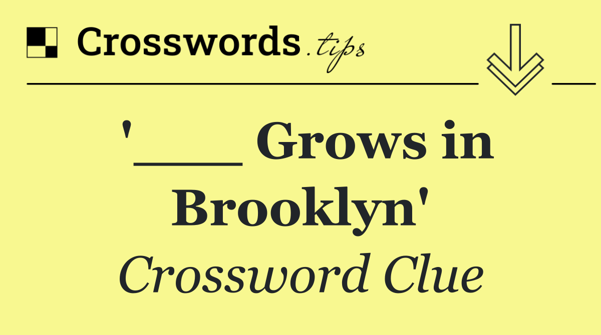 '___ Grows in Brooklyn'