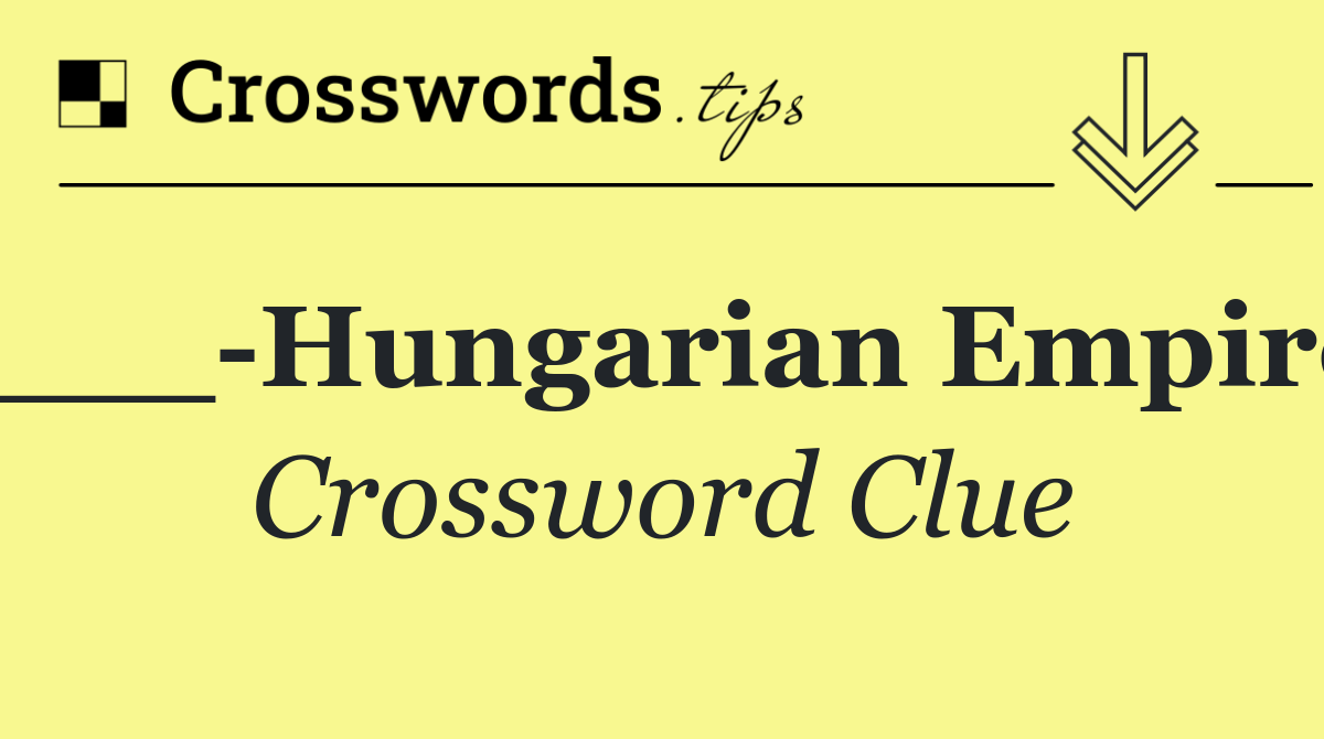 ___ Hungarian Empire