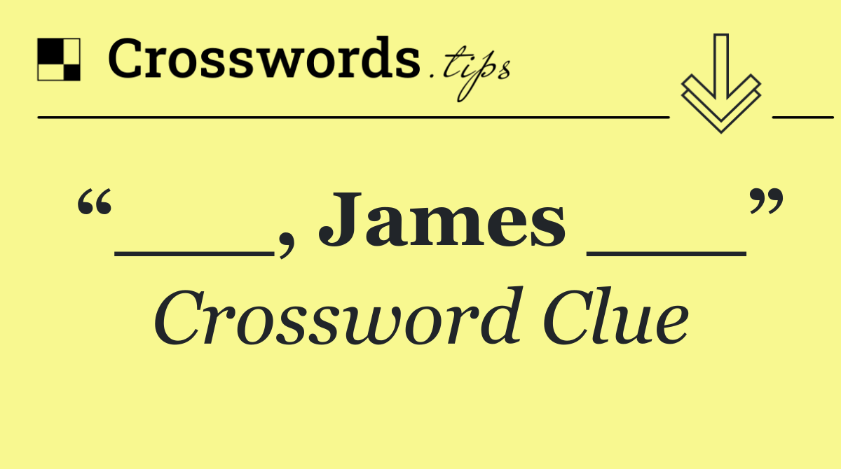 “___, James ___”