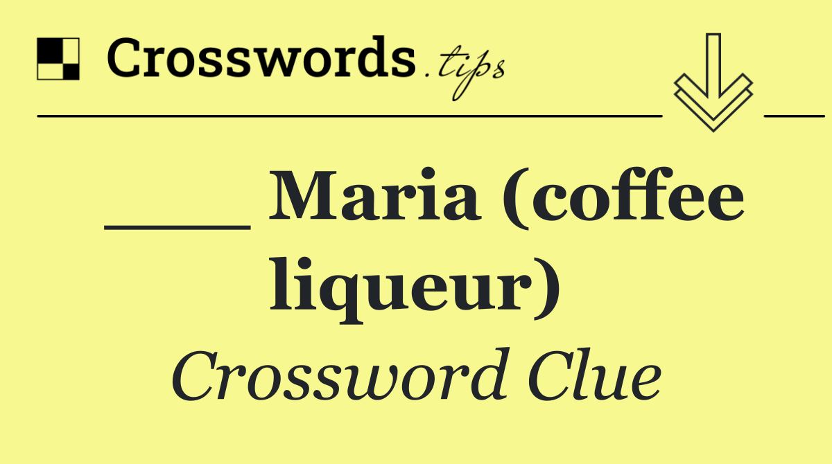 ___ Maria (coffee liqueur)