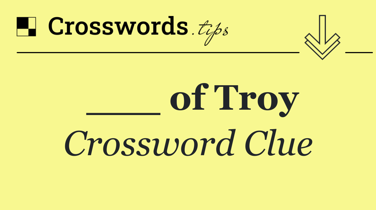 ___ of Troy