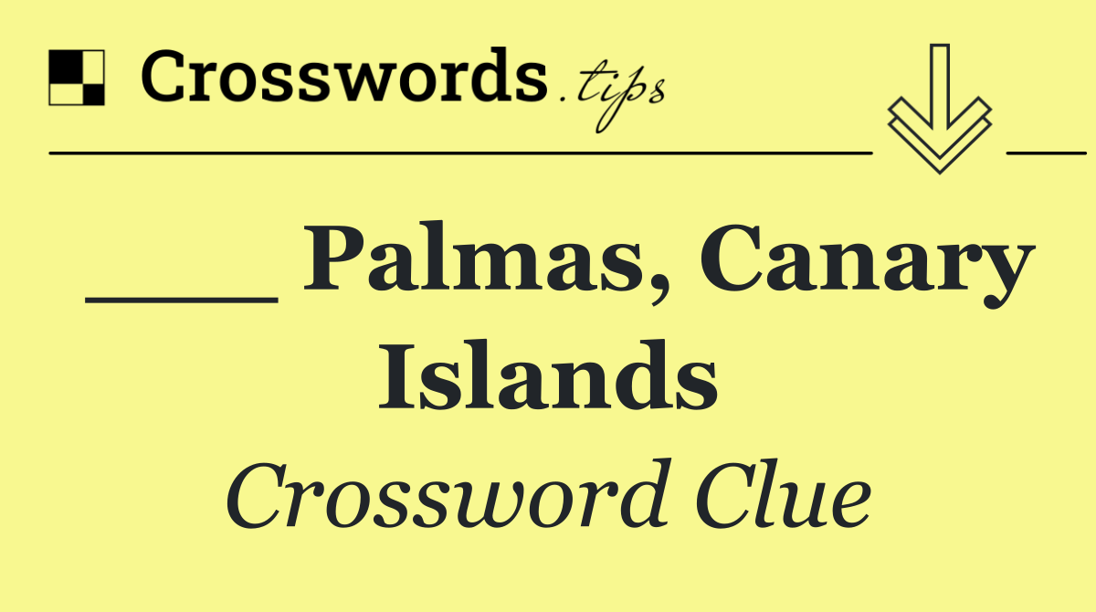 ___ Palmas, Canary Islands