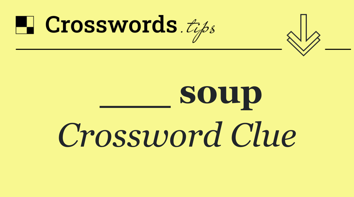 ___ soup