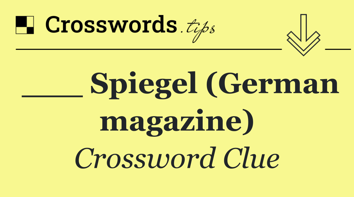 ___ Spiegel (German magazine)