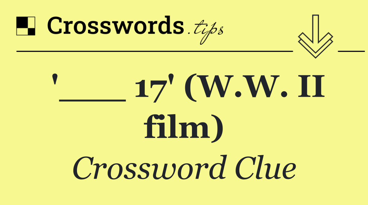 '___ 17' (W.W. II film)
