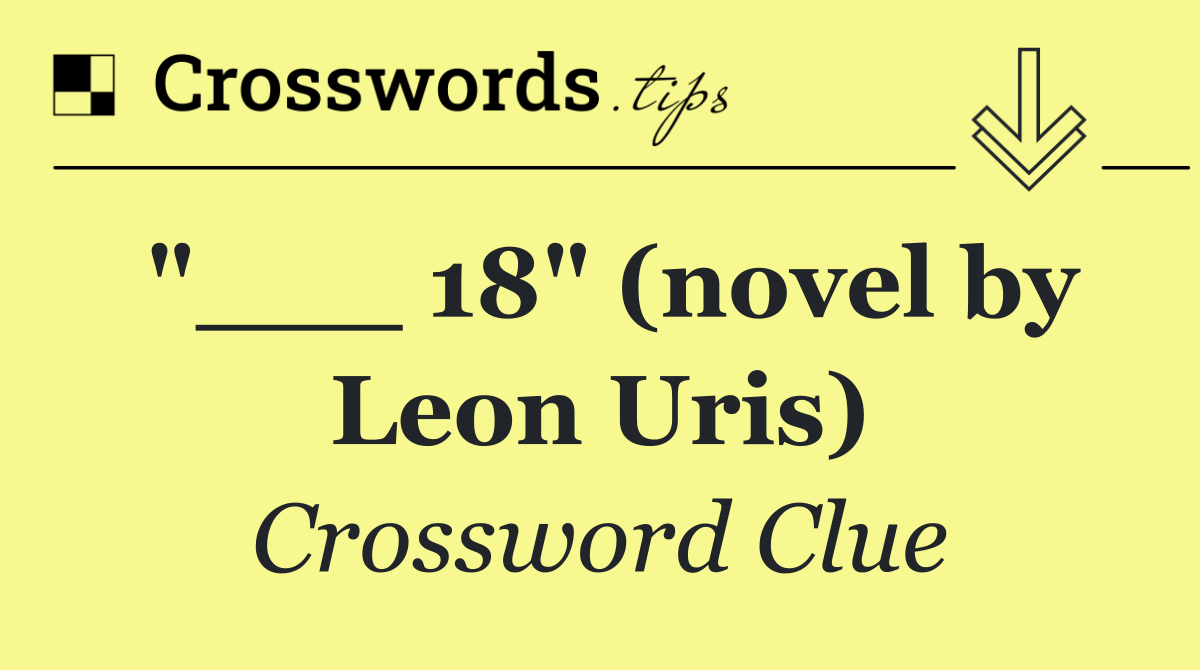 "___ 18" (novel by Leon Uris)