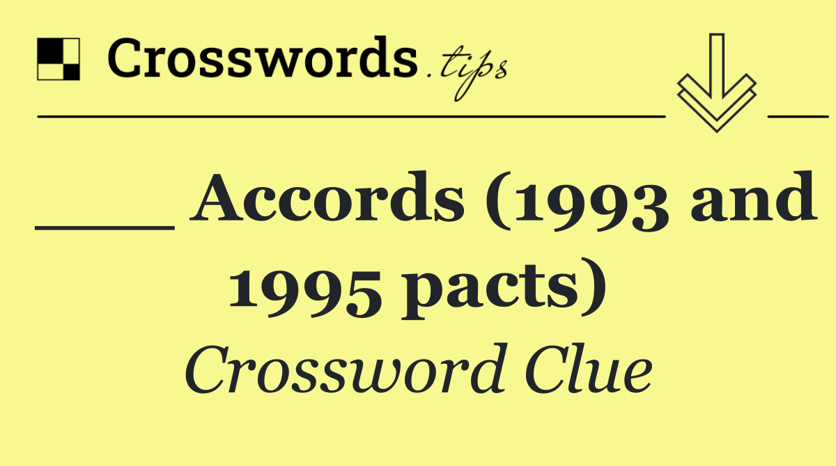 ___ Accords (1993 and 1995 pacts)
