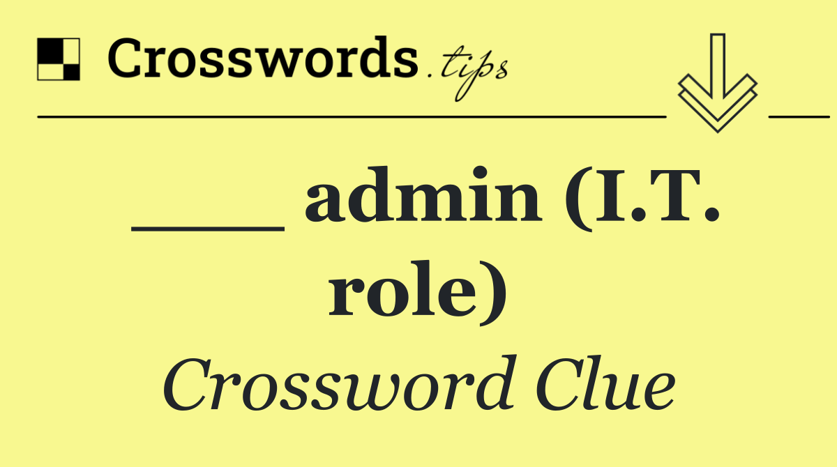 ___ admin (I.T. role)