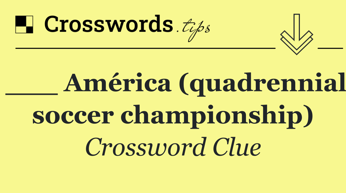 ___ América (quadrennial soccer championship)