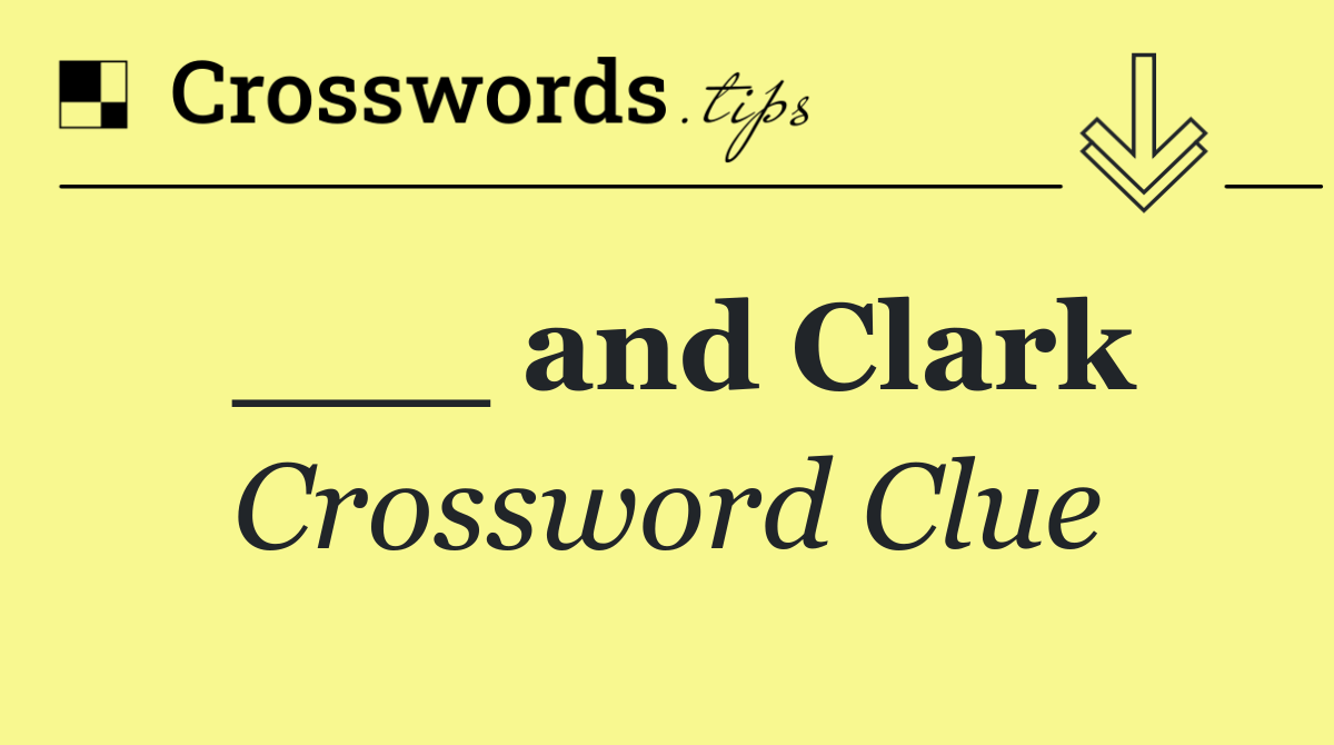___ and Clark