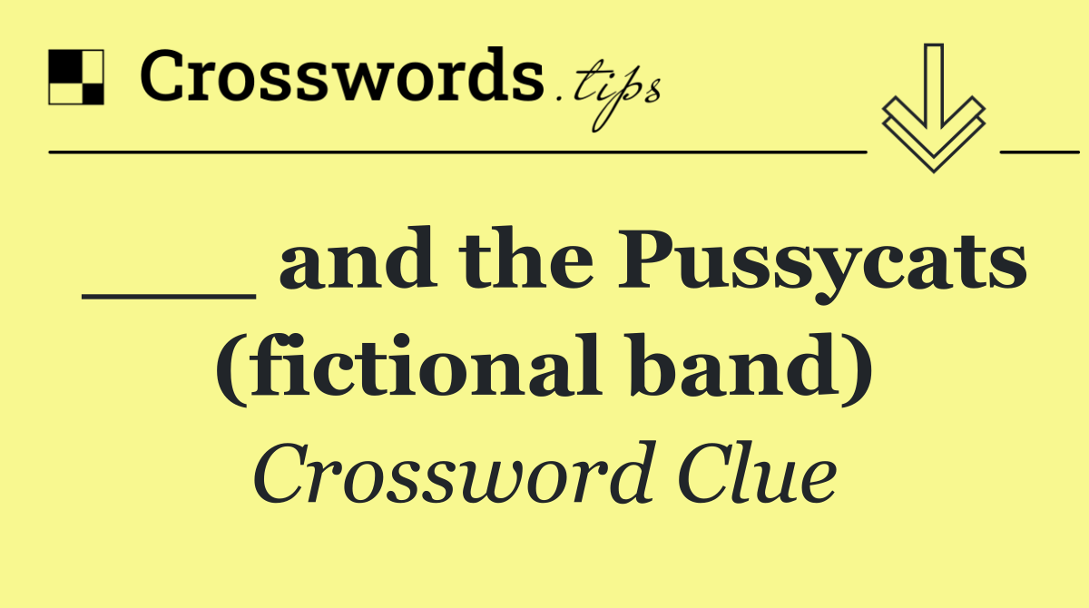 ___ and the Pussycats (fictional band)