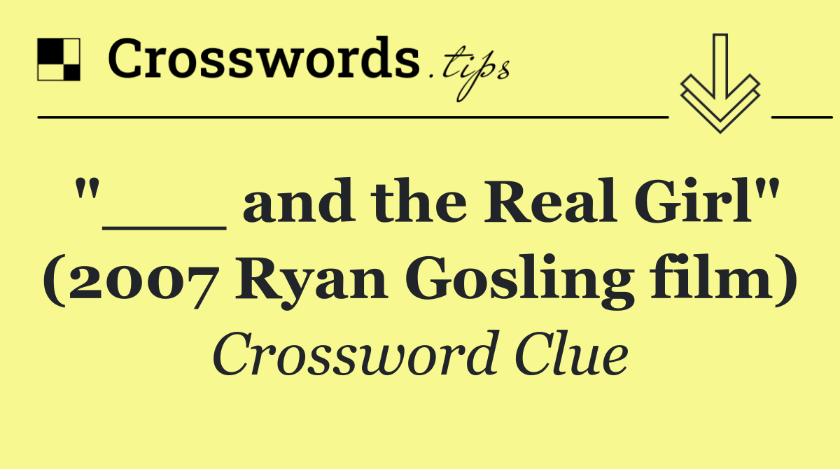 "___ and the Real Girl" (2007 Ryan Gosling film)