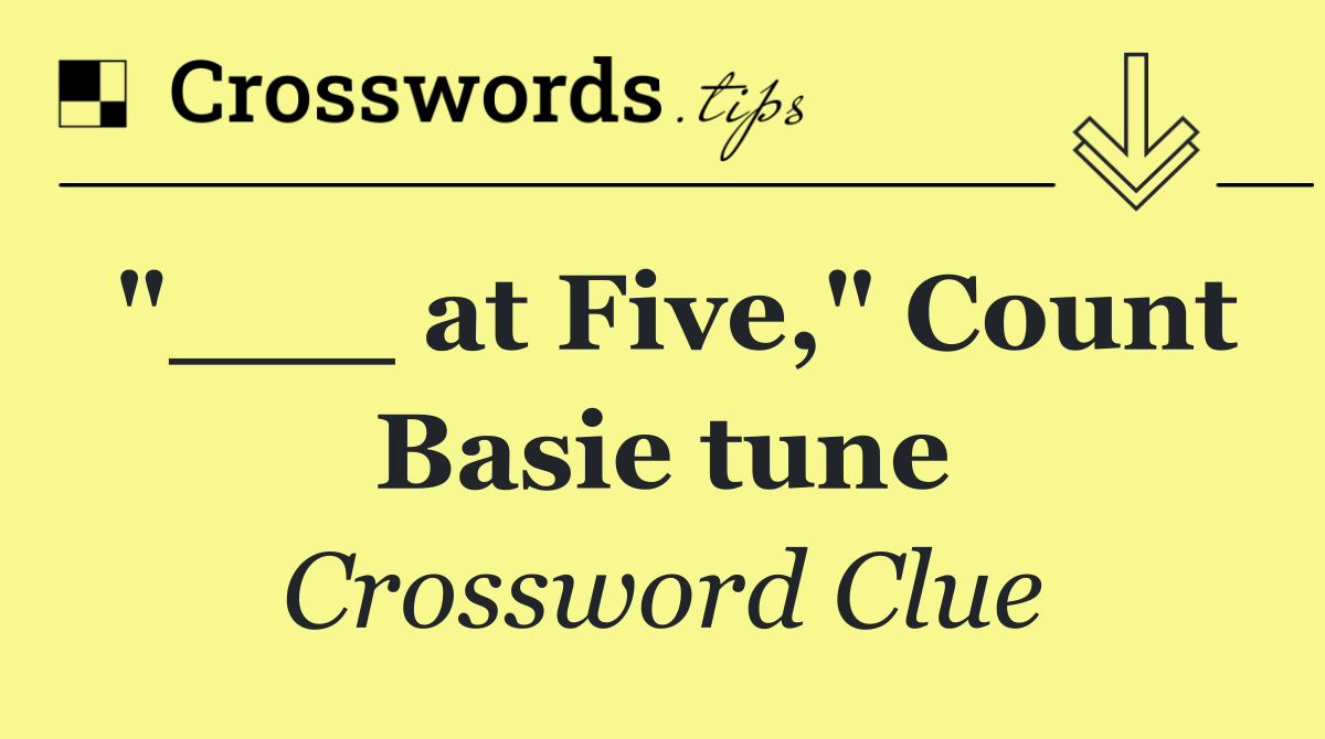 "___ at Five," Count Basie tune