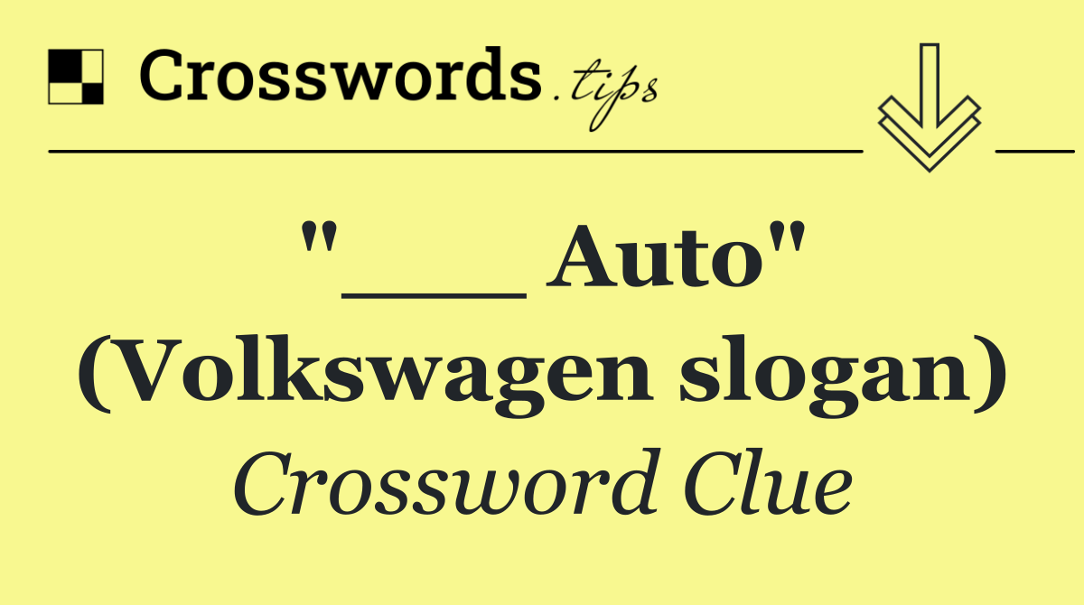 "___ Auto" (Volkswagen slogan)