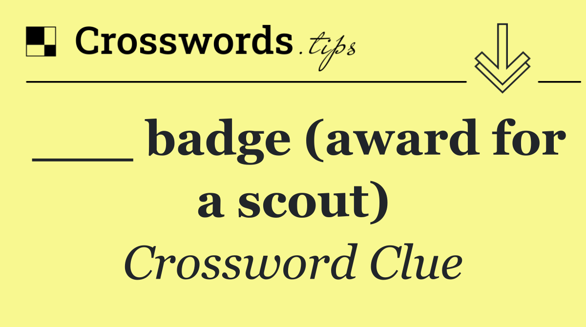 ___ badge (award for a scout)