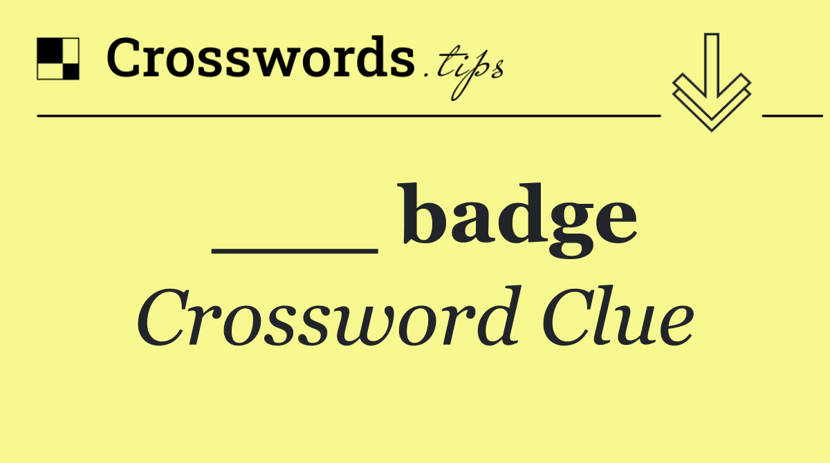 ___ badge
