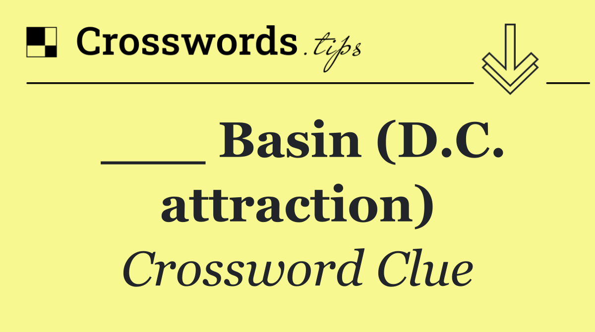___ Basin (D.C. attraction)