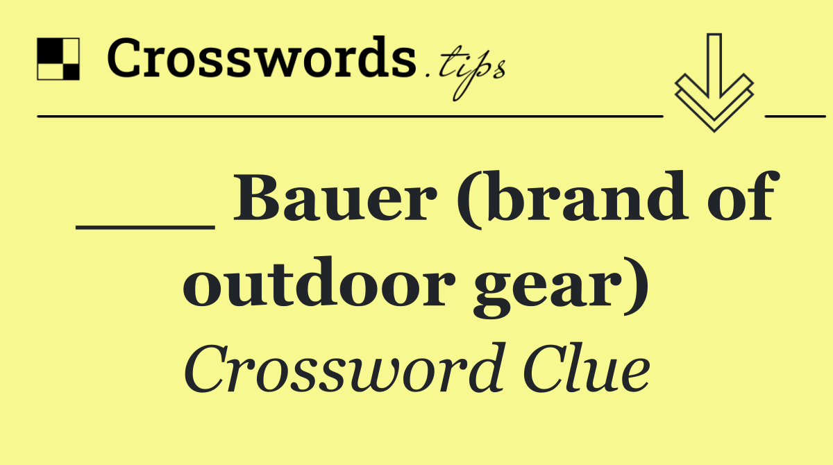 ___ Bauer (brand of outdoor gear)