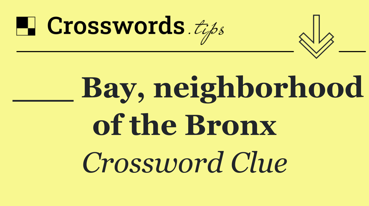 ___ Bay, neighborhood of the Bronx